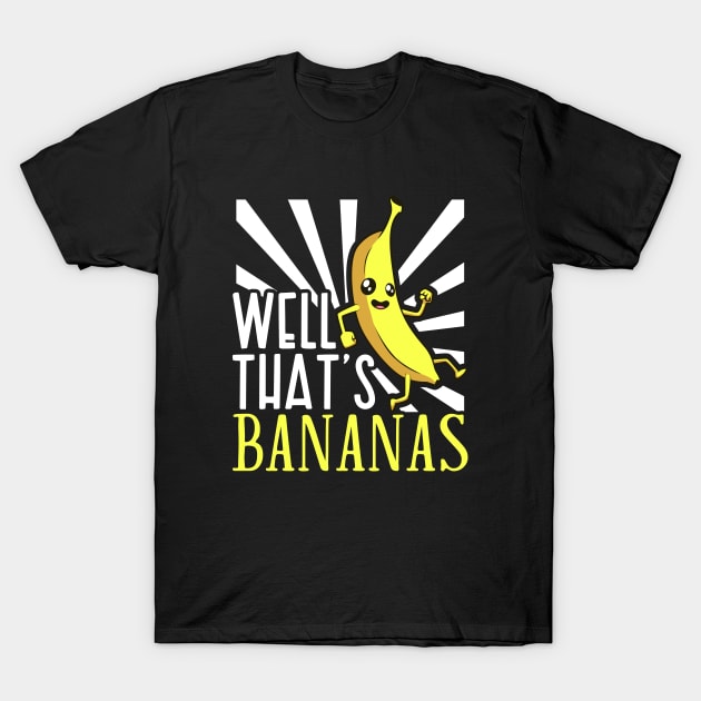 Well thats bananas T-Shirt by Modern Medieval Design